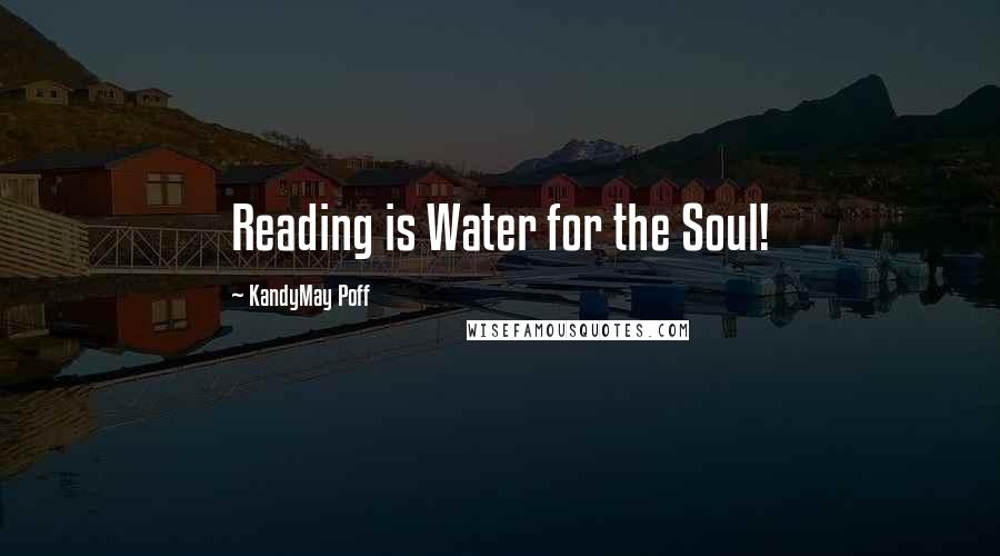 KandyMay Poff Quotes: Reading is Water for the Soul!