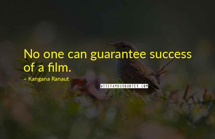 Kangana Ranaut Quotes: No one can guarantee success of a film.