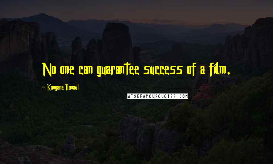 Kangana Ranaut Quotes: No one can guarantee success of a film.