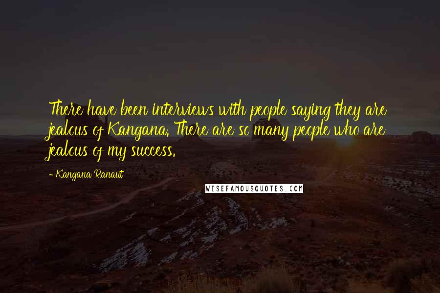 Kangana Ranaut Quotes: There have been interviews with people saying they are jealous of Kangana. There are so many people who are jealous of my success.