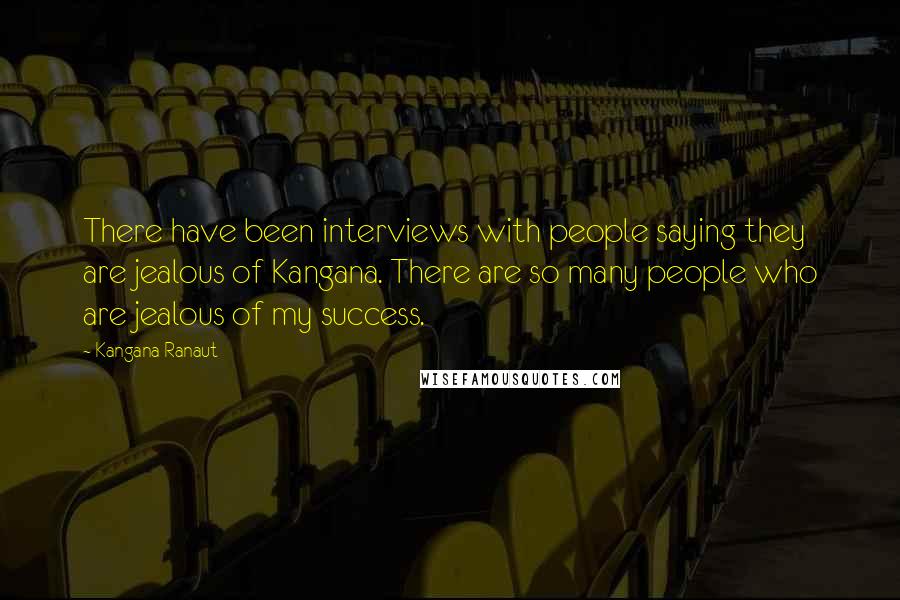 Kangana Ranaut Quotes: There have been interviews with people saying they are jealous of Kangana. There are so many people who are jealous of my success.