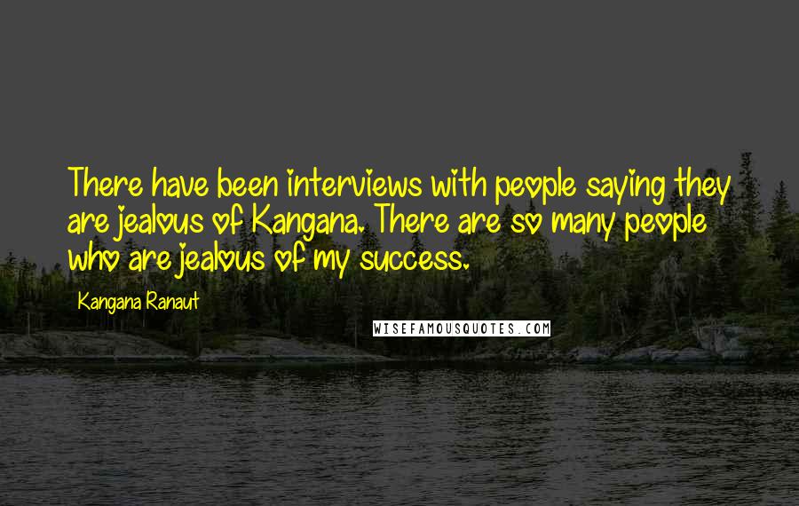 Kangana Ranaut Quotes: There have been interviews with people saying they are jealous of Kangana. There are so many people who are jealous of my success.