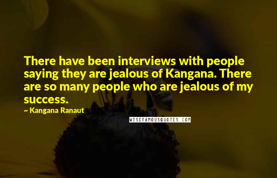 Kangana Ranaut Quotes: There have been interviews with people saying they are jealous of Kangana. There are so many people who are jealous of my success.