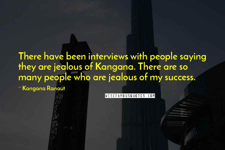 Kangana Ranaut Quotes: There have been interviews with people saying they are jealous of Kangana. There are so many people who are jealous of my success.