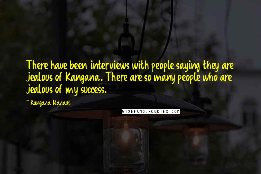 Kangana Ranaut Quotes: There have been interviews with people saying they are jealous of Kangana. There are so many people who are jealous of my success.