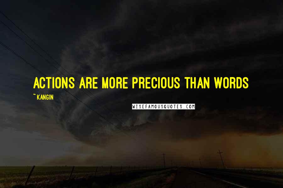 Kangin Quotes: Actions are more precious than words