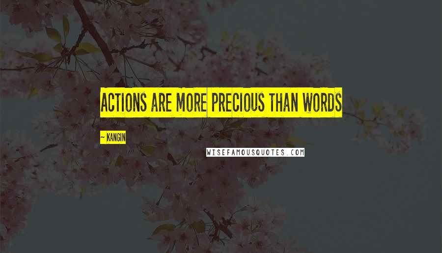 Kangin Quotes: Actions are more precious than words