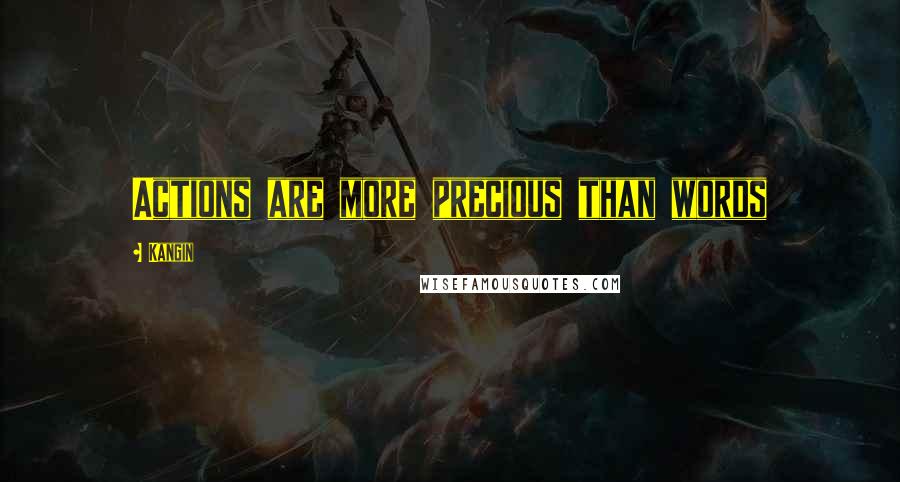 Kangin Quotes: Actions are more precious than words