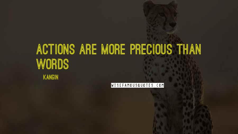 Kangin Quotes: Actions are more precious than words