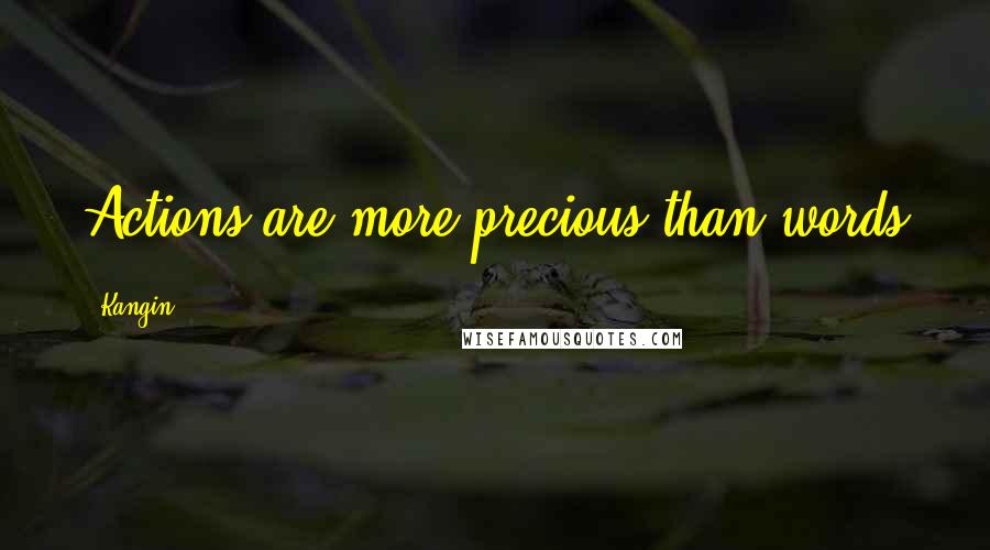 Kangin Quotes: Actions are more precious than words