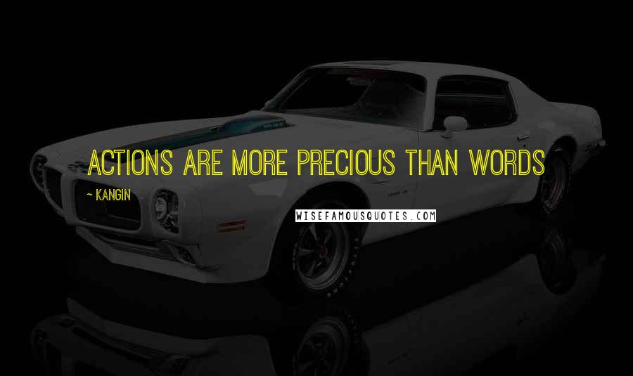 Kangin Quotes: Actions are more precious than words