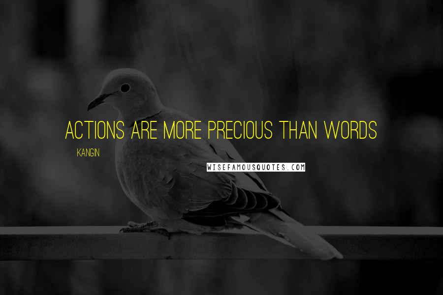 Kangin Quotes: Actions are more precious than words