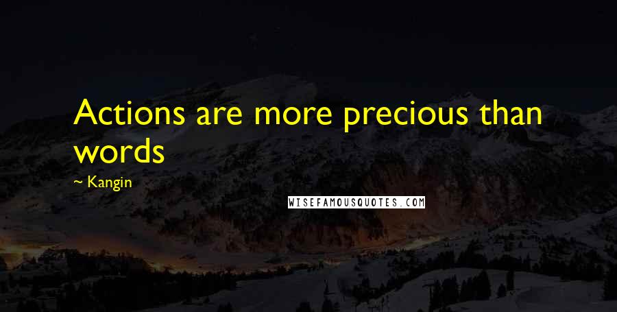 Kangin Quotes: Actions are more precious than words
