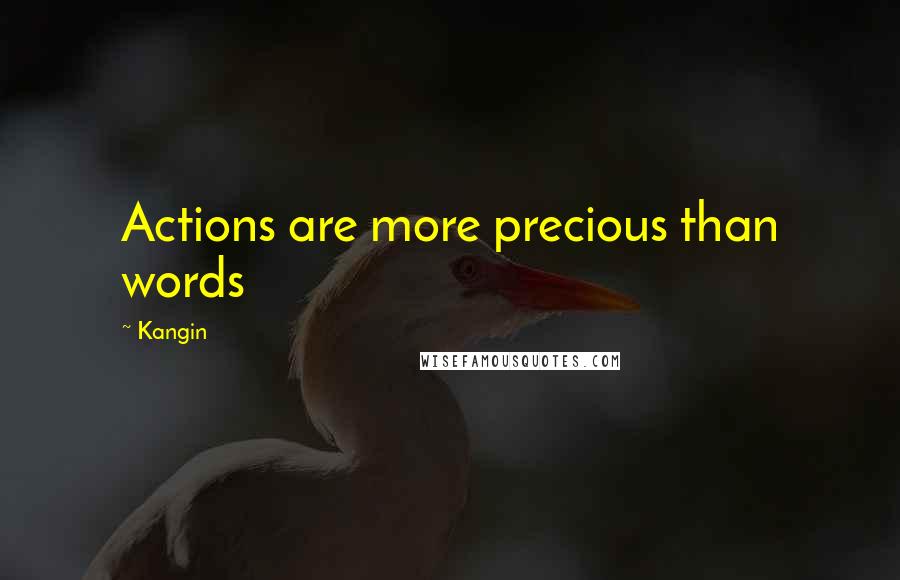 Kangin Quotes: Actions are more precious than words