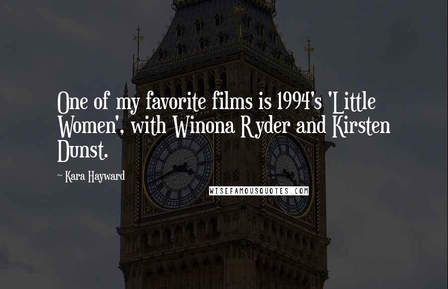 Kara Hayward Quotes: One of my favorite films is 1994's 'Little Women', with Winona Ryder and Kirsten Dunst.