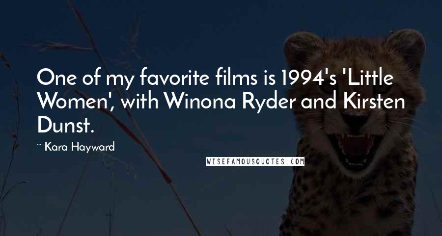 Kara Hayward Quotes: One of my favorite films is 1994's 'Little Women', with Winona Ryder and Kirsten Dunst.