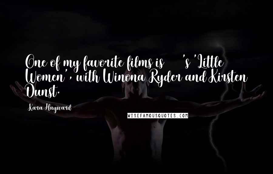 Kara Hayward Quotes: One of my favorite films is 1994's 'Little Women', with Winona Ryder and Kirsten Dunst.