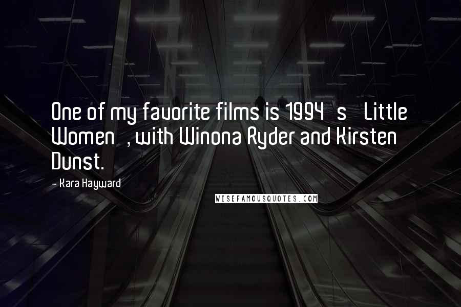 Kara Hayward Quotes: One of my favorite films is 1994's 'Little Women', with Winona Ryder and Kirsten Dunst.