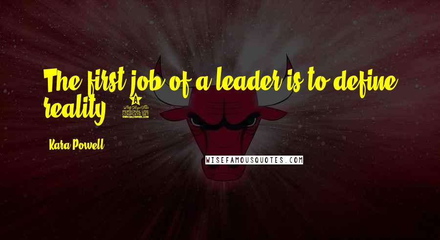 Kara Powell Quotes: The first job of a leader is to define reality."1