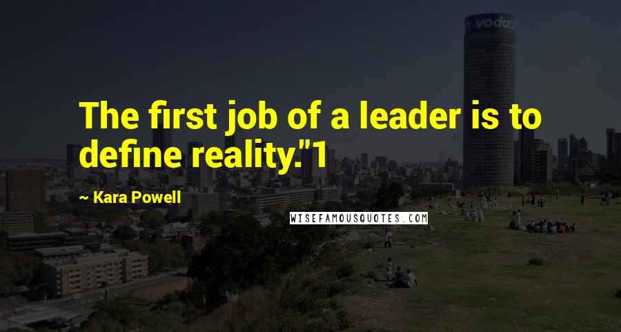 Kara Powell Quotes: The first job of a leader is to define reality."1