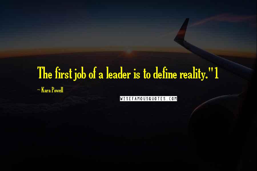 Kara Powell Quotes: The first job of a leader is to define reality."1