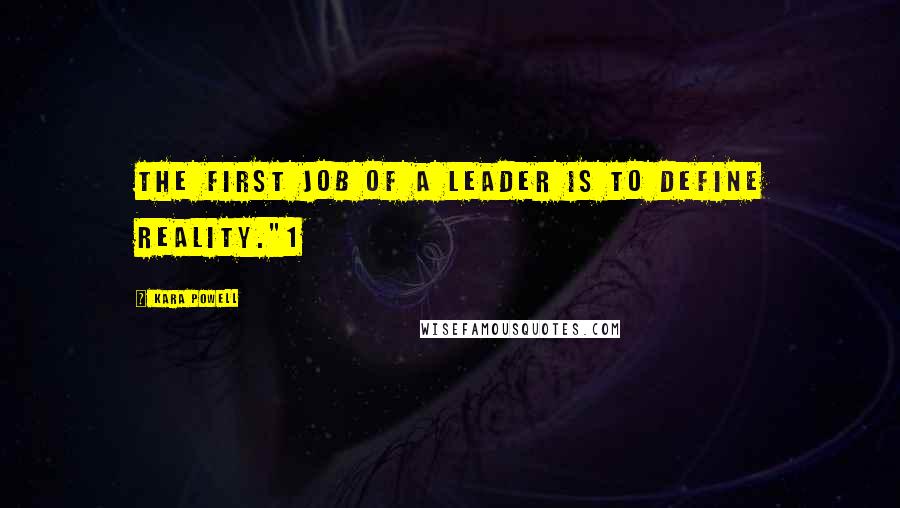 Kara Powell Quotes: The first job of a leader is to define reality."1