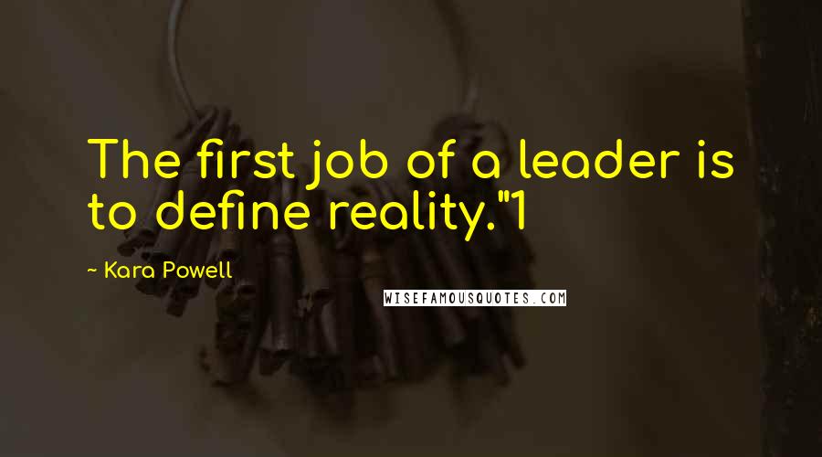 Kara Powell Quotes: The first job of a leader is to define reality."1