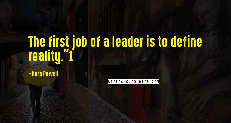 Kara Powell Quotes: The first job of a leader is to define reality."1