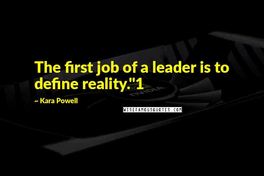 Kara Powell Quotes: The first job of a leader is to define reality."1