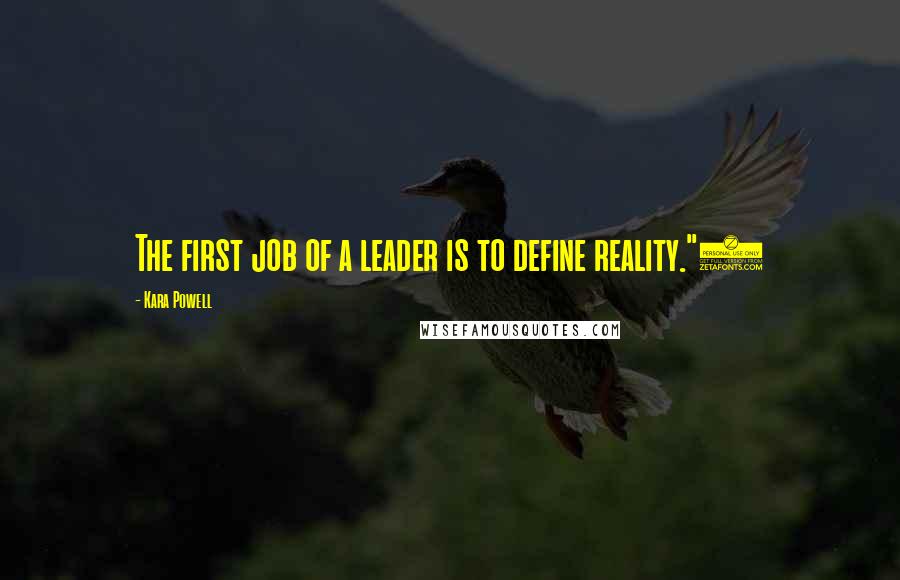 Kara Powell Quotes: The first job of a leader is to define reality."1