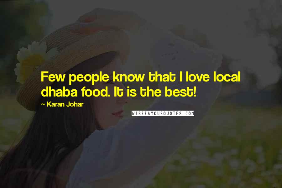 Karan Johar Quotes: Few people know that I love local dhaba food. It is the best!