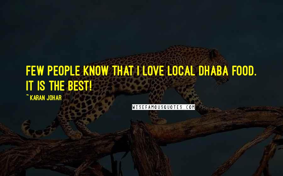 Karan Johar Quotes: Few people know that I love local dhaba food. It is the best!