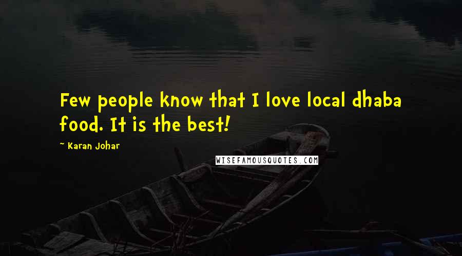 Karan Johar Quotes: Few people know that I love local dhaba food. It is the best!