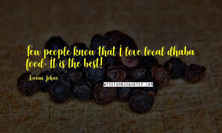 Karan Johar Quotes: Few people know that I love local dhaba food. It is the best!