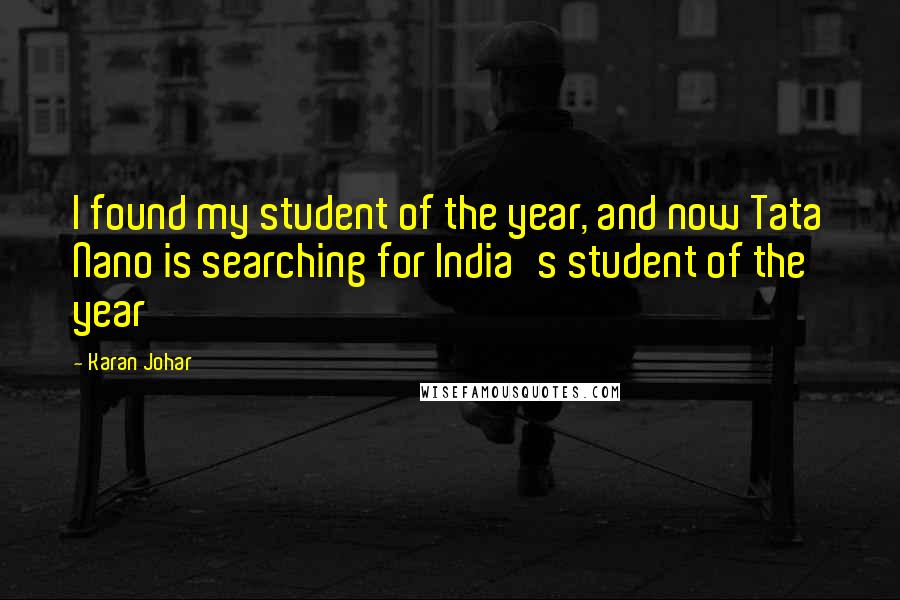 Karan Johar Quotes: I found my student of the year, and now Tata Nano is searching for India's student of the year