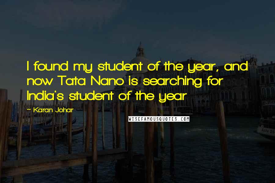 Karan Johar Quotes: I found my student of the year, and now Tata Nano is searching for India's student of the year