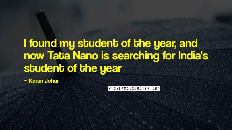 Karan Johar Quotes: I found my student of the year, and now Tata Nano is searching for India's student of the year