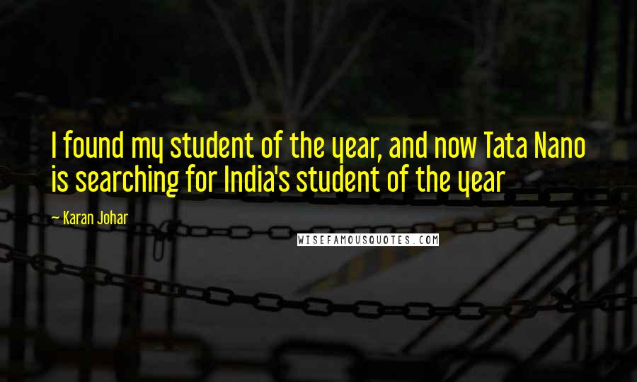 Karan Johar Quotes: I found my student of the year, and now Tata Nano is searching for India's student of the year