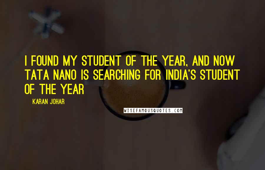 Karan Johar Quotes: I found my student of the year, and now Tata Nano is searching for India's student of the year