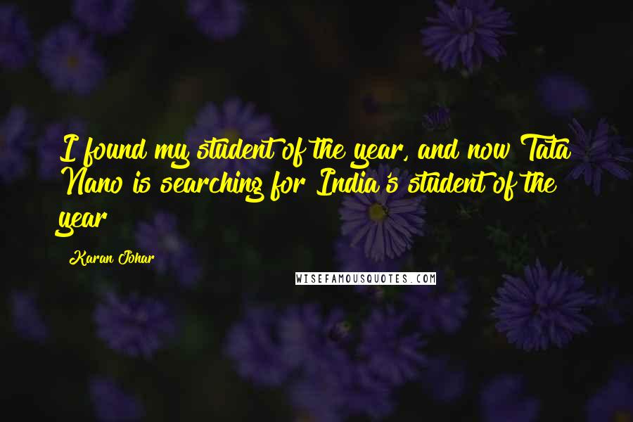 Karan Johar Quotes: I found my student of the year, and now Tata Nano is searching for India's student of the year