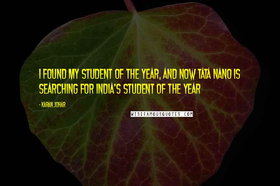 Karan Johar Quotes: I found my student of the year, and now Tata Nano is searching for India's student of the year