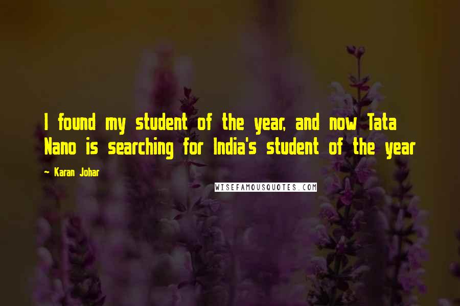 Karan Johar Quotes: I found my student of the year, and now Tata Nano is searching for India's student of the year