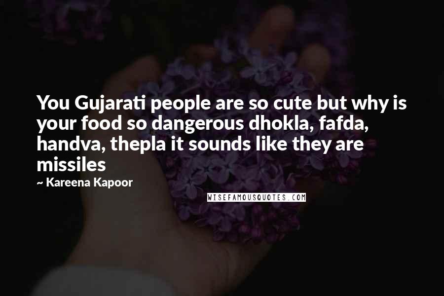 Kareena Kapoor Quotes: You Gujarati people are so cute but why is your food so dangerous dhokla, fafda, handva, thepla it sounds like they are missiles