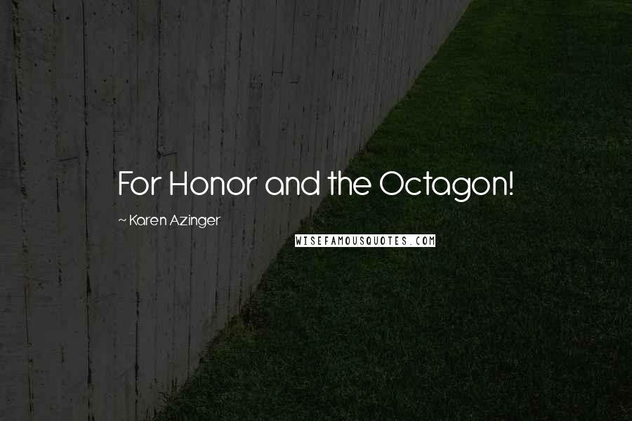 Karen Azinger Quotes: For Honor and the Octagon!