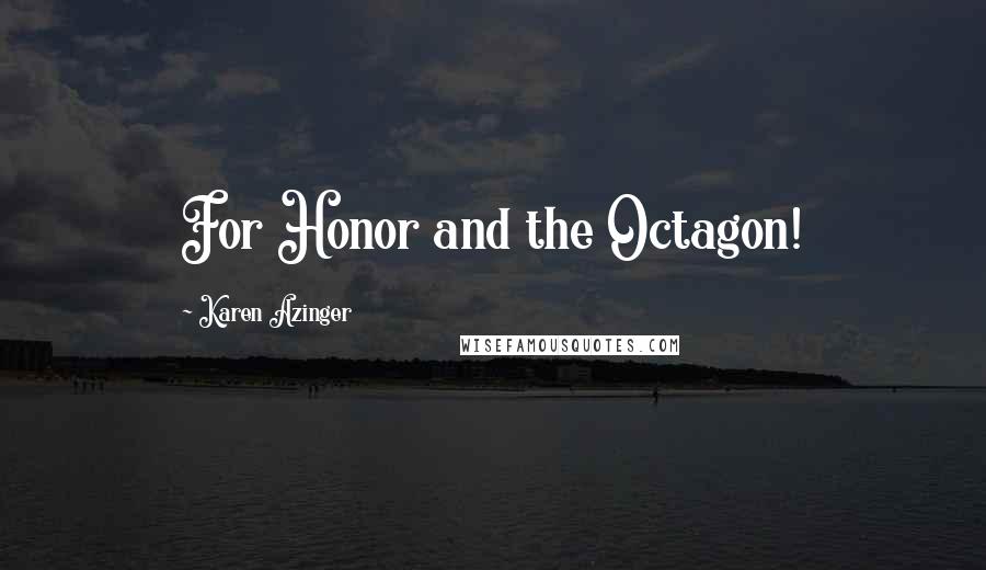 Karen Azinger Quotes: For Honor and the Octagon!