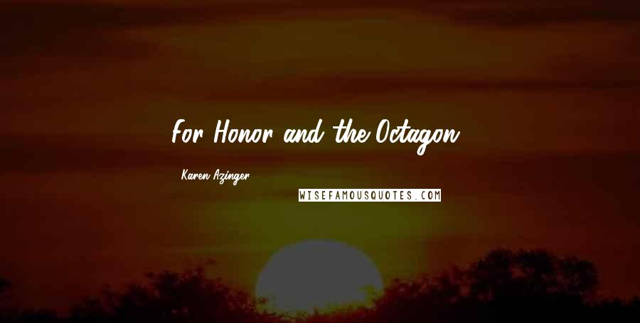 Karen Azinger Quotes: For Honor and the Octagon!