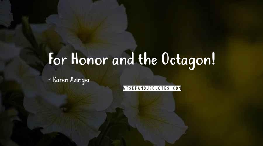 Karen Azinger Quotes: For Honor and the Octagon!