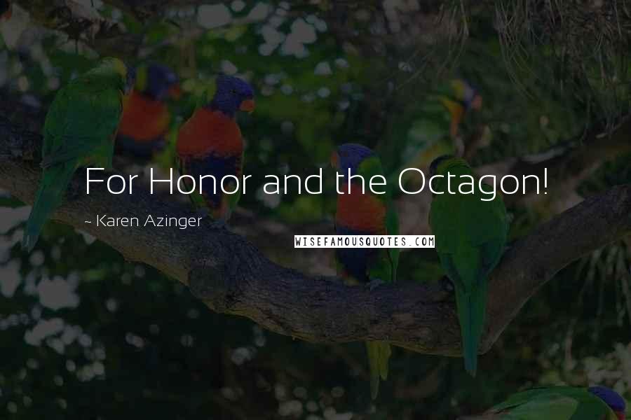 Karen Azinger Quotes: For Honor and the Octagon!