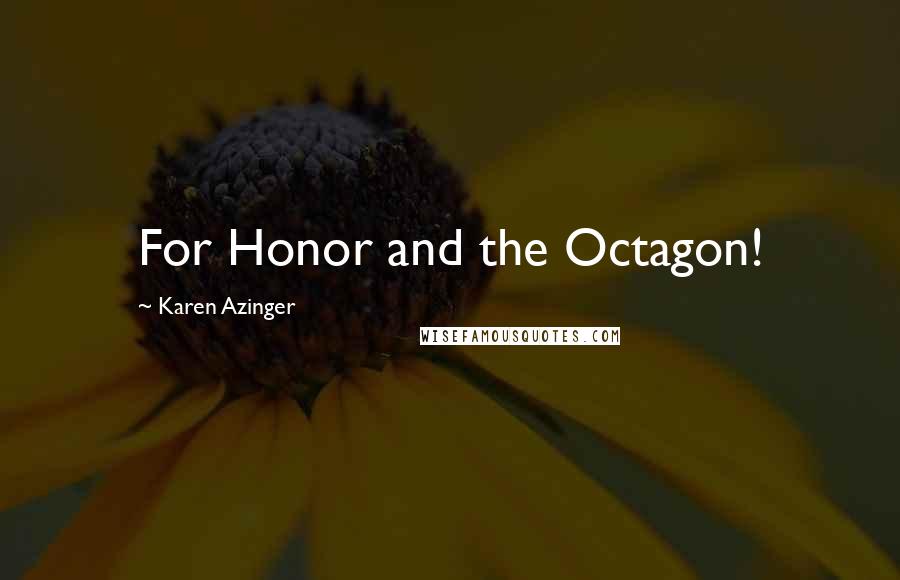 Karen Azinger Quotes: For Honor and the Octagon!