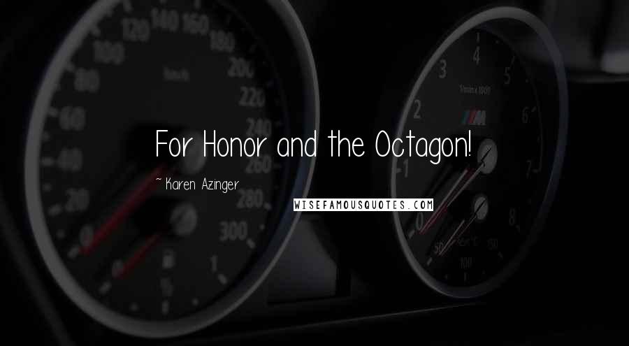 Karen Azinger Quotes: For Honor and the Octagon!